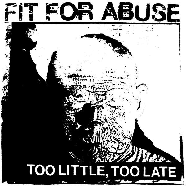Fit For Abuse  Too Little, Too Late  For Cheap